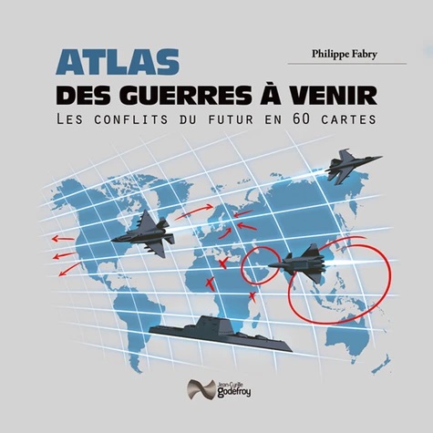 Atlas Des Guerres A Venir- Philippe Fabry