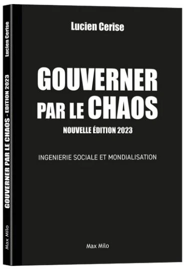 Gouverner par le chaos- Lucien Cerise