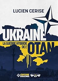 Lucien Cerise Ukraine - La guerre hybride de l'Otan